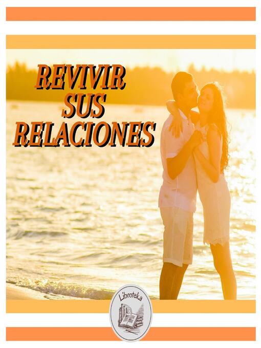 Title details for REVIVIR SUS RELACIONES by LIBROTEKA - Available